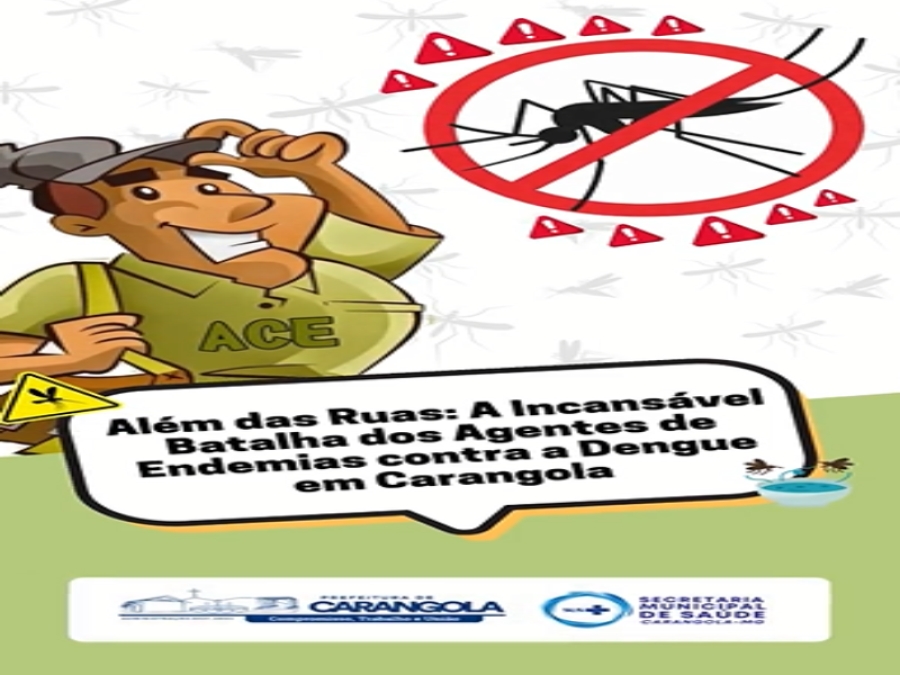 Além das ruas: A incansável batalha dos agente de endemias contra a dengue